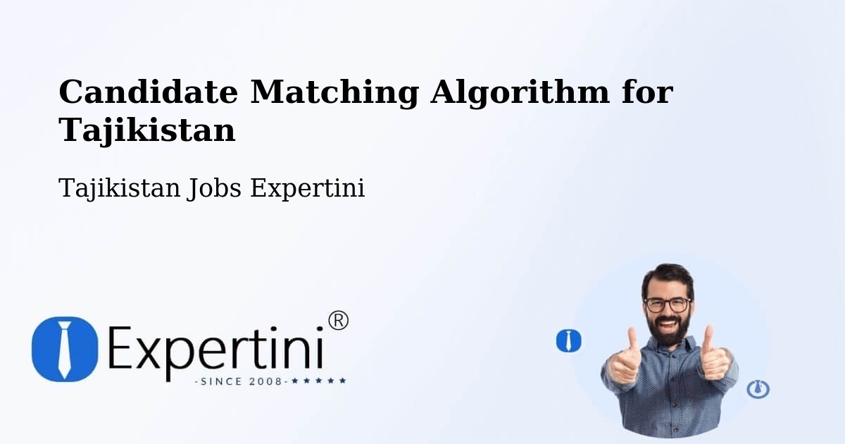 Candidate Matching Algorithm Overview – Tajikistan - Tajikistan Jobs Expertini