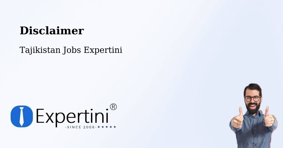 Disclaimer – Tajikistan - Tajikistan Jobs Expertini