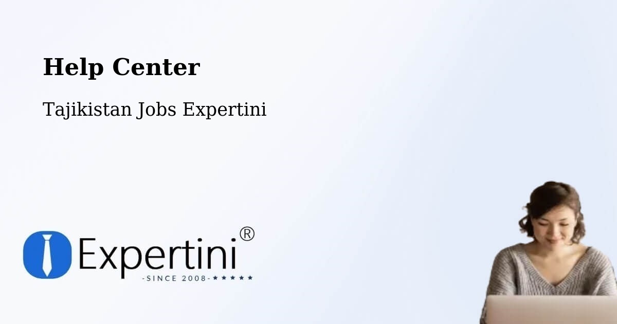 Help Center – Tajikistan - Tajikistan Jobs Expertini