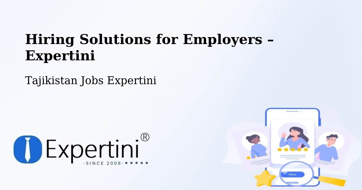 Hiring Solutions for Employers in Tajikistan - Tajikistan Jobs Expertini