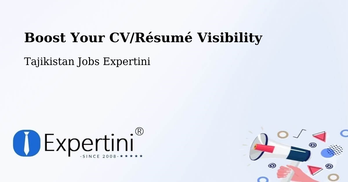 Boost Your CV/Résumé Visibility - Tajikistan Jobs Expertini