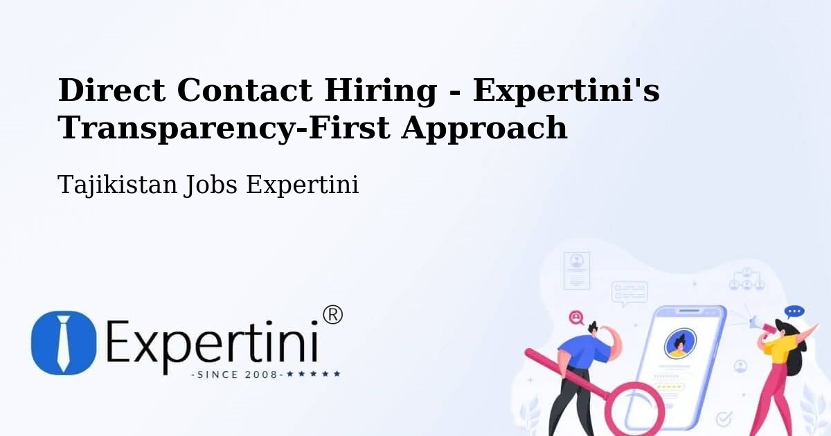 Direct Contact Hiring - Expertini's Transparency-First Approach - Tajikistan Jobs Expertini