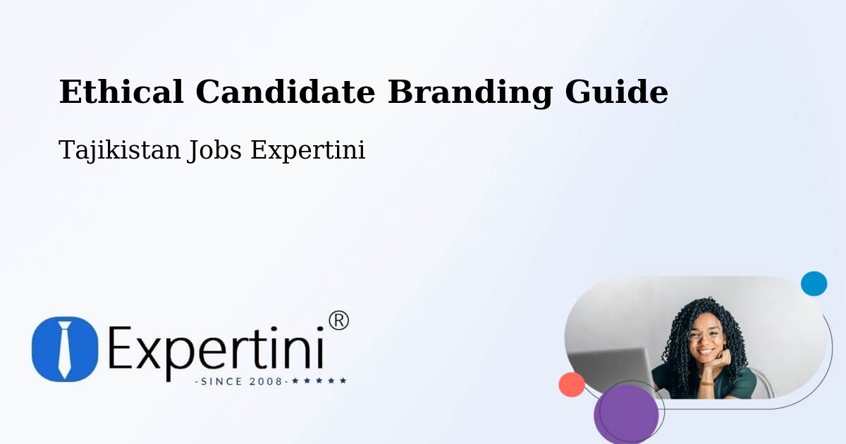 Ethical Candidate Branding Guide - Tajikistan Jobs Expertini
