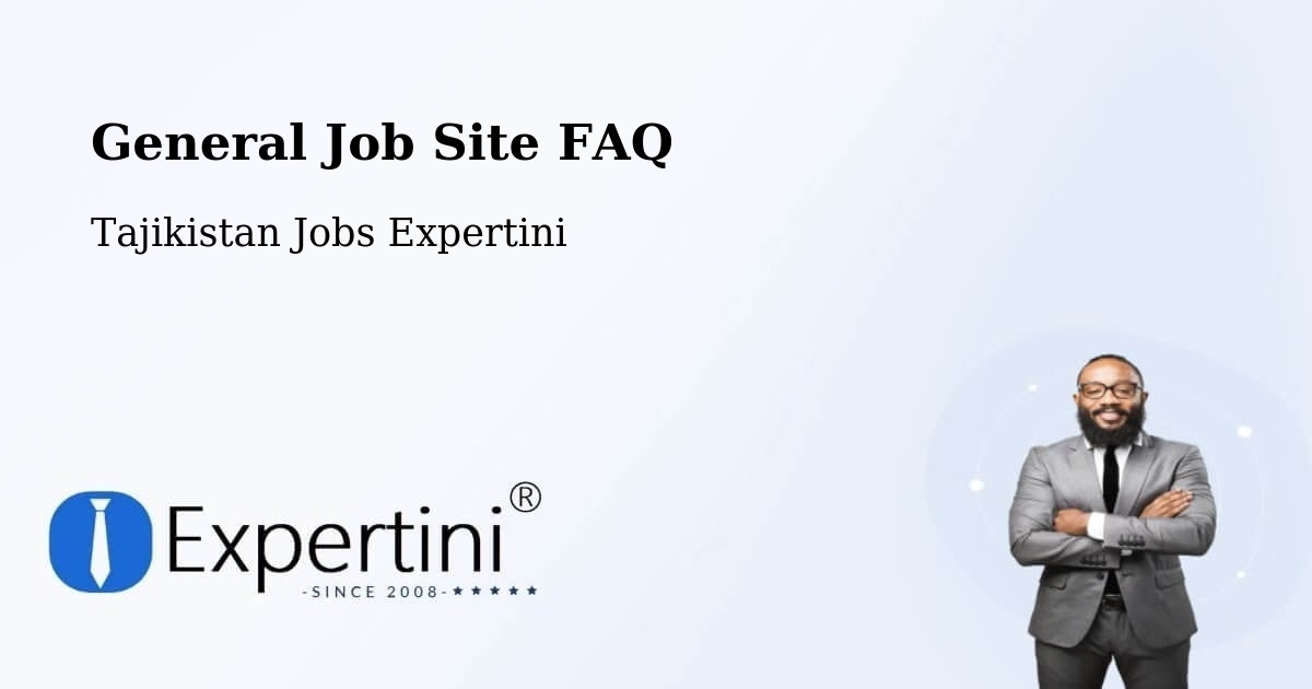 General Job Site FAQ - Tajikistan Jobs Expertini