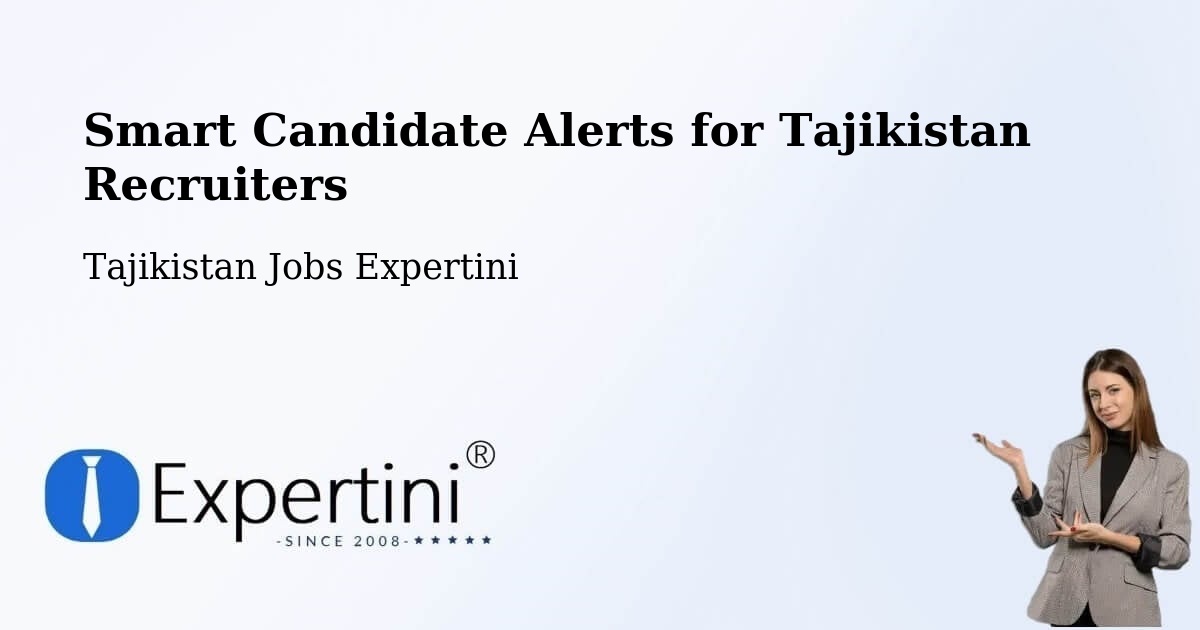 Smart Candidate Alerts for Tajikistan Recruiters - Tajikistan Jobs Expertini