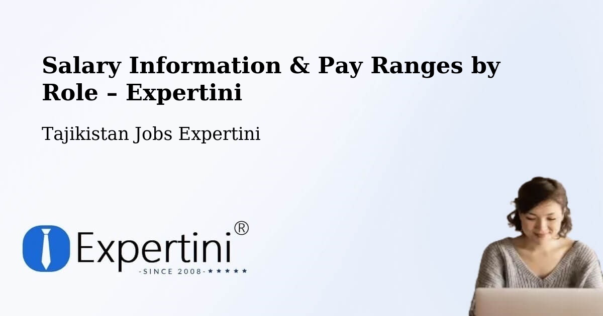 Salary Information & Pay Ranges – Tajikistan - Tajikistan Jobs Expertini