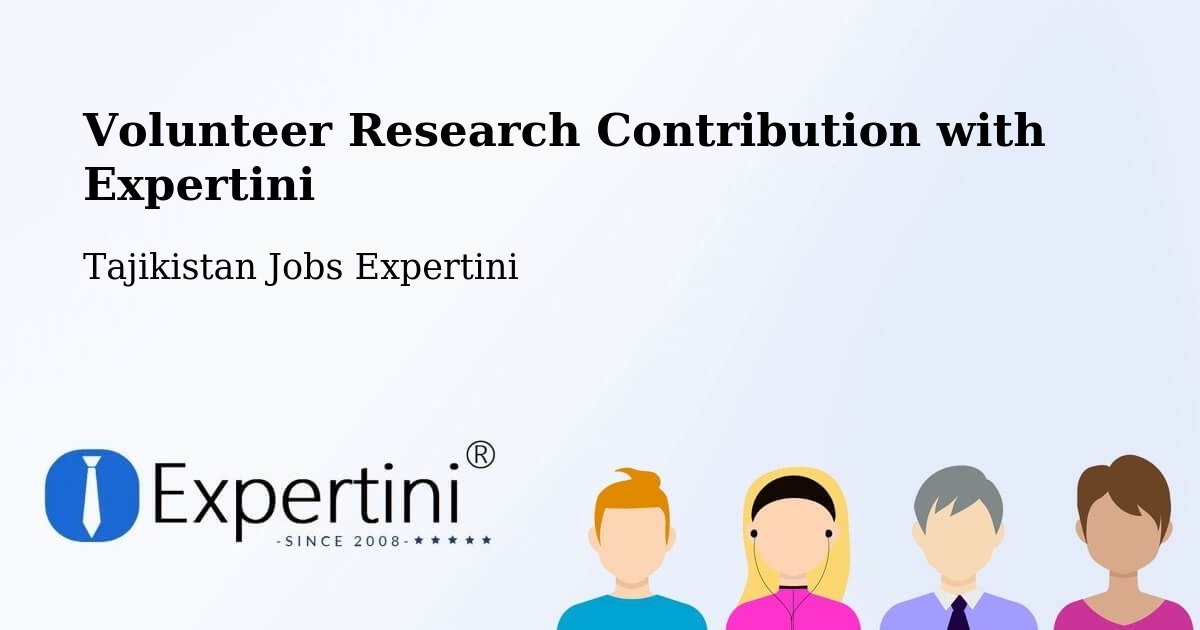 Volunteer Research Contribution Program – Tajikistan - Tajikistan Jobs Expertini