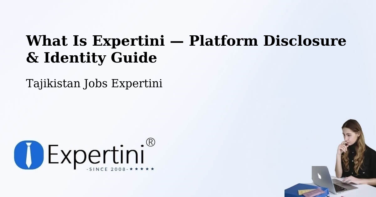 What Is Expertini — Platform Disclosure & Identity Guide – Tajikistan